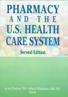 Pharmacy and the U.S. Health Care System, Second Edition