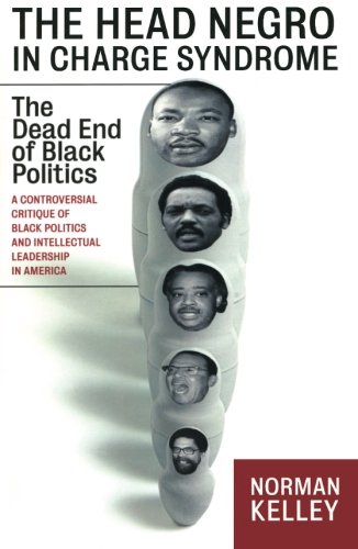 The Head Negro in Charge Syndrome: The Dead End of Black Politics (Nation Books)