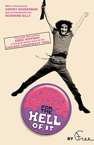 Revolution for the Hell of It: The Book That Earned Abbie Hoffman a Five-Year Prison Term at the Chicago Conspiracy Trial - Click to Buy