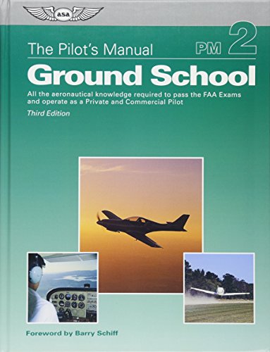 The Pilot's Manual: Ground School: All the aeronautical knowledge required to pass the FAA exams and operate as a Private and Commercial Pilot (The Pilot's Manual Series) - Click to Buy