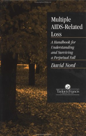 Multiple AIDS-Related Loss: A Handbook for Understanding and Surviving a Perpetual Fall (Series in Death, Dying, and Bereavement) - Click to Buy