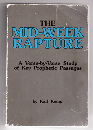 The Mid-Week Rapture : A Verse-By-Verse Study of Key Prophetic Passages - Click to Buy