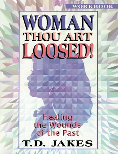 Woman Thou Art Loosed! Workbook: Healing the Wounds of the Past - Click to Buy