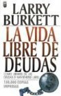 La Vida Libre De Deudas/ Debt Free Living: Como Librarse De Las Deudas Y Mantenerse Libre/ How to get out of debt. Where to start and how to budget for it - Click to Buy
