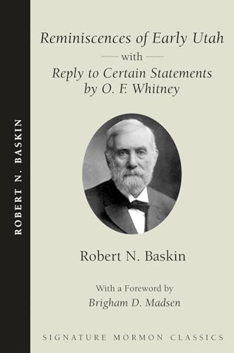 Reminiscences of Early Utah: With Reply to Certain Statements by O. F. Whitney (Signature Mormon Classics) - Click to Buy
