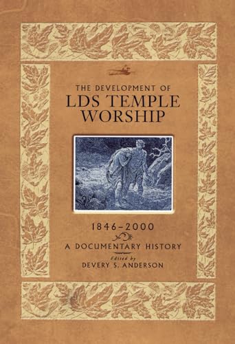 Development of LDS Temple Worship 1846-2000: A Documentary History - Click to Buy