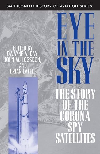 Eye in the Sky: The Story of the Corona Spy Satellites (Smithsonian History of Aviation and Spaceflight (Paperback)) - Click to Buy