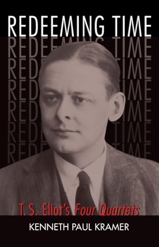 Redeeming Time: T.S. Eliot's Four Quartets - Click to Buy