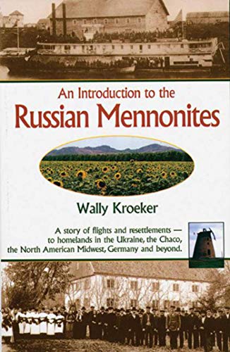 Introduction to Russian Mennonites: A Story Of Flights And Resettlements-- To Homelands In The Ukraine, The Chaco, T - Click to Buy