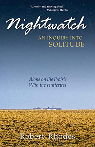 Nightwatch: An Inquiry Into Solitude: Alone On The Prairie With The Hutterites - Click to Buy