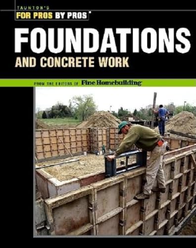 Foundations & Concrete Work: Revised and Updated (For Pros by Pros) - Click to Buy
