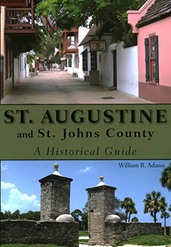 St. Augustine and St. Johns County: A Historical Guide - Click to Buy