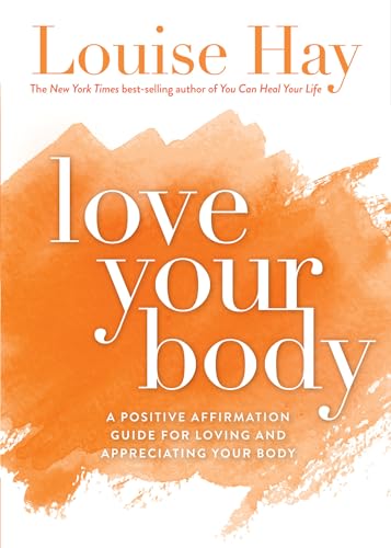 Love Your Body: A Positive Affirmation Guide for Loving and Appreciating Your Body - Click to Buy