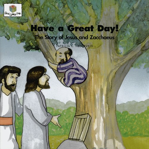 Have a Great Day! The Story of Jesus and Zacchaeus (God Loves Me) (God Loves Me Storybooks) - Click to Buy