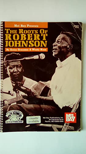 Mel Bay Presents The Roots of Robert Johnson [Stefan Grossman's Guitar Workshop] - Click to Buy