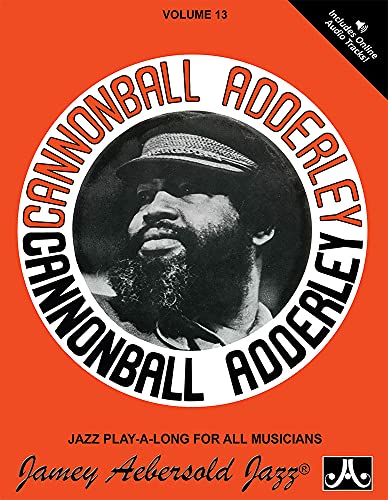 Jamey Aebersold Jazz -- Cannonball Adderley, Vol 13: Greatest Hits! (Book & Online Audio) (Jazz Play-A-Long for All Musicians, 13) - Click to Buy