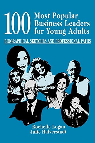 100 Most Popular Business Leaders for Young Adults: Biographical Sketches and Professional Paths (Profiles and Pathways) - Click to Buy