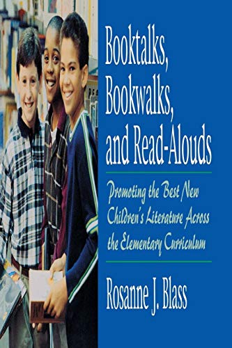 Booktalks, Bookwalks, and Read-Alouds: Promoting the Best New Children's Literature Across the Elementary Curriculum - Click to Buy