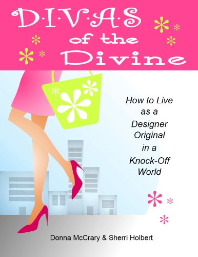D*i*v*a*s of the Divine: How to Live as a Designer Original in a Knock-Off World - Click to Buy