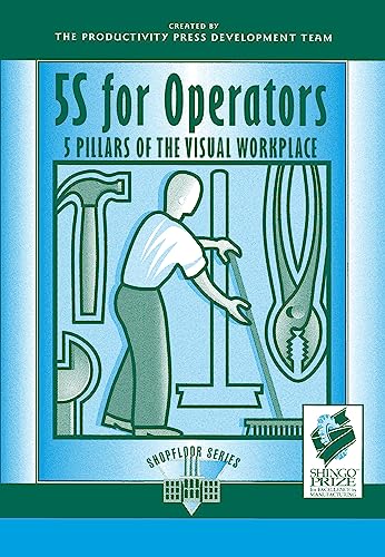 5S for Operators: 5 Pillars of the Visual Workplace (For Your Organization!)