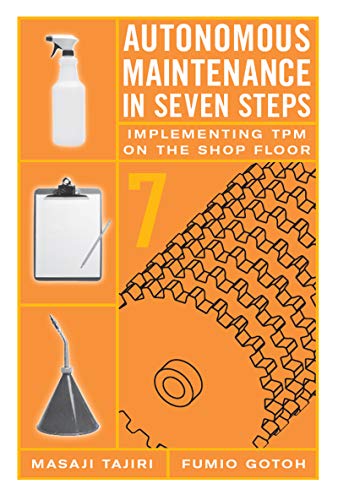 Autonomous Maintenance in Seven Steps: Implementing TPM on the Shop Floor - Click to Buy