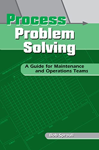 Process Problem Solving: A Guide for Maintenance and Operations Teams - Click to Buy