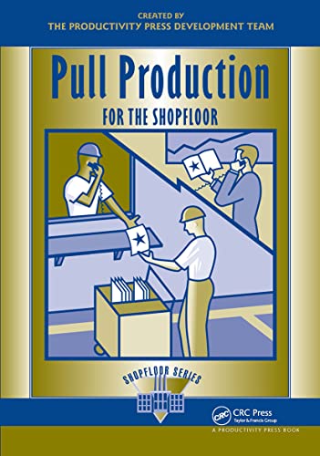 Pull Production for the Shopfloor (Shopfloor Series) - Click to Buy