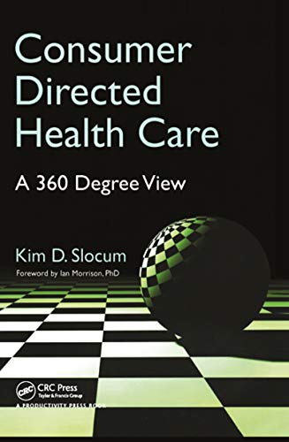 Consumer Directed Health Care: A 360 Degree View - Click to Buy