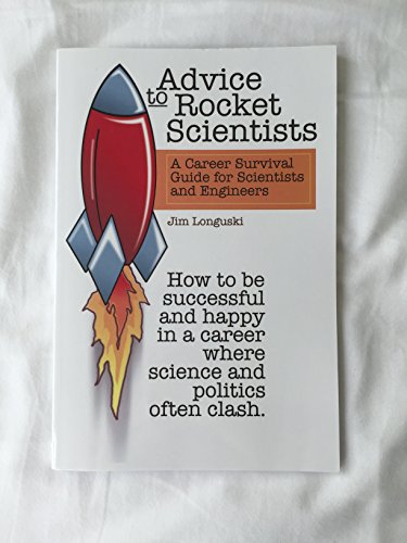 Advice to Rocket Scientists: A Career Survival Guide for Scientists and Engineers - Click to Buy