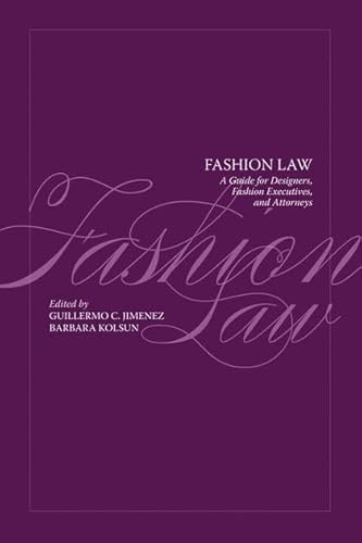 Fashion Law: A Guide for Designers, Fashion Executives and Attorneys - Click to Buy