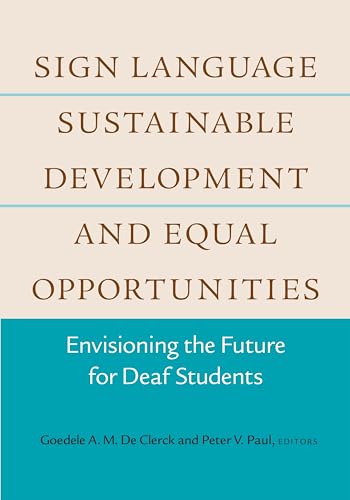 Sign Language, Sustainable Development, and Equal Opportunities: Envisioning the Future for Deaf Students (Volume 5) - Click to Buy