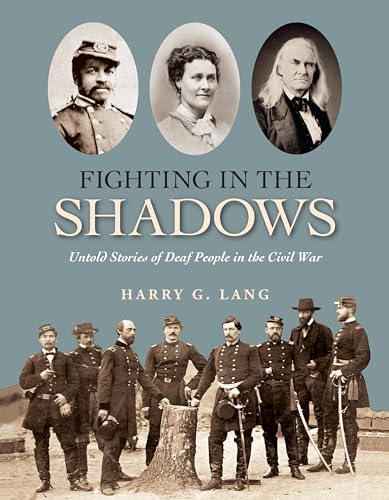 Fighting in the Shadows: Untold Stories of Deaf People in the Civil War