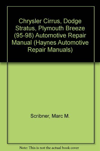 Chrysler Cirrus, Dodge Stratus, Plymouth Breeze Automotive Repair Manual: Models Covered: Chrysler Cirrus, Dodge Stratus and Plymouth Breeze 1995 Through 1998