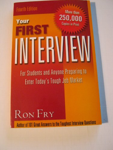 Your First Interview: For Students and Anyone Preparing to Enter Today's Tough Job Market - Click to Buy