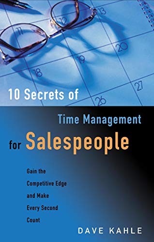 10 Secrets of Time Management for Salespeople: Gain the Competitive Edge and Make Every Second Count - Click to Buy