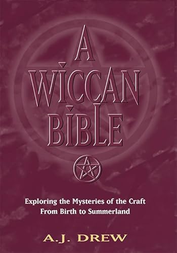 Wiccan Bible: Exploring the Mysteries of the Craft from Birth to Summerland - Click to Buy