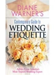 Diane Warner's Contemporary Guide To Wedding Etiquette: Advice From America's Most Trusted Wedding Expert - Click to Buy