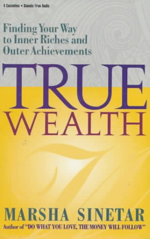 True Wealth: Finding Your Way to Inner Riches and Outer Achievements - Click to Buy