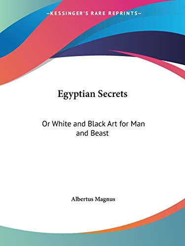Egyptian Secrets: Or White and Black Art for Man and Beast - Click to Buy