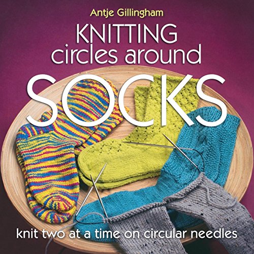 Knitting Circles Around Socks: Knit Two at a Time on Circular Needles - Click to Buy