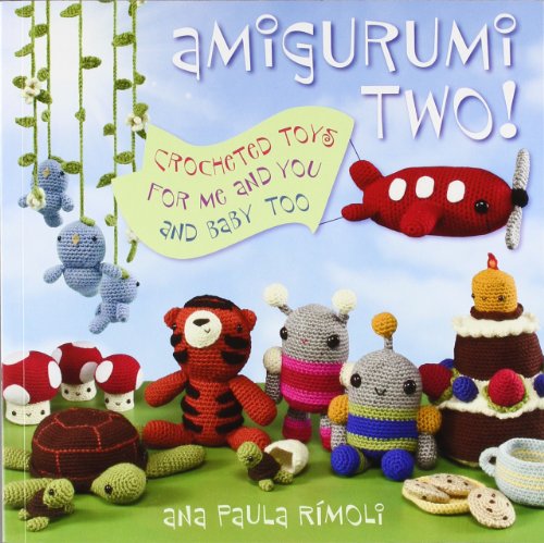 Amigurumi Two!: Crocheted Toys for Me and You and Baby Too - Click to Buy
