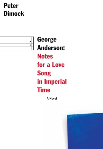George Anderson: Notes for a Love Song in Imperial Time - Click to Buy