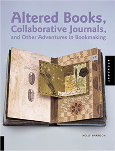 Altered Books, Collaborative Journals, and Other Adventures in Bookmaking - Click to Buy
