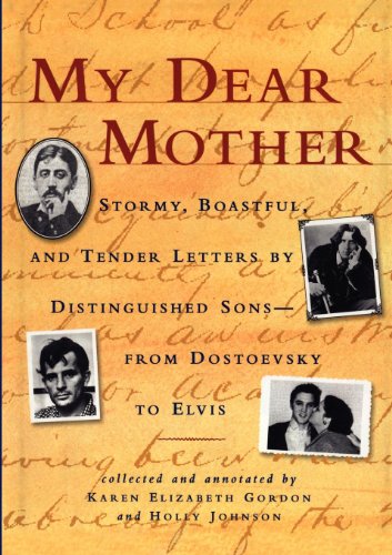 My Dear Mother: Stormy Boastful, and Tender Letters By Distinguished Sons--From Dostoevsky to Elvis - Click to Buy