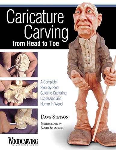 Caricature Carving from Head to Toe: A Complete Step-by-Step Guide to Capturing Expression and Humor in Wood - Click to Buy