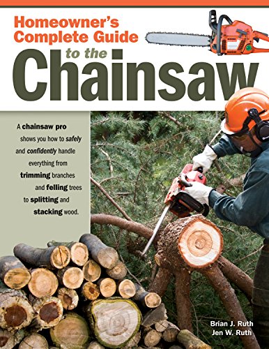 Homeowner's Complete Guide to the Chainsaw: A Chainsaw Pro Shows You How to Safely and Confidently Handle Everything from Trimming Branches & Felling Trees to Splitting & Stacking Wood (Fox Chapel) - Click to Buy
