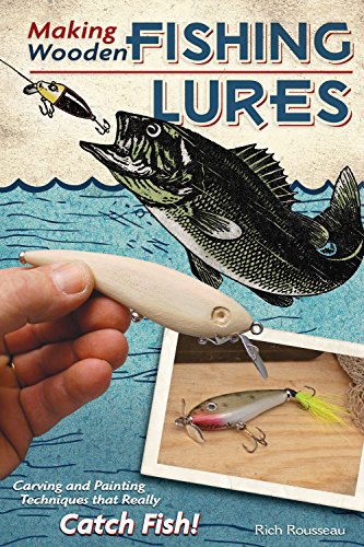 Making Wooden Fishing Lures: Carving and Painting Techniques that Really Catch Fish (Fox Chapel Publishing) 11 Step-by-Step Projects for Crawlers, Chasers, Wigglers, & More with Clear, Expert Advice - Click to Buy