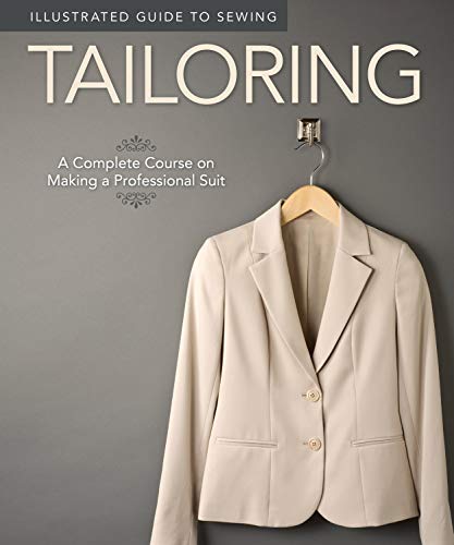 Illustrated Guide to Sewing: Tailoring: A Complete Course on Making a Professional Suit (Design Originals)