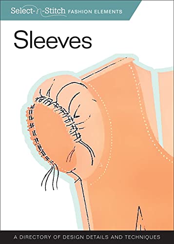 Sleeves (Select-N-Stitch): A Directory of Design Details and Techniques (Select-n-Stitch Fashion Elements) - Click to Buy