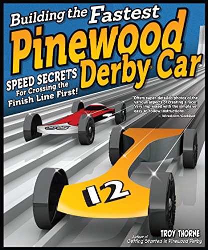Building the Fastest Pinewood Derby Car: Speed Secrets for Crossing the Finish Line First! (Fox Chapel Publishing) Illustrated Guide to Making a Competitive Car, from Planning & Designing to Finishing - Click to Buy